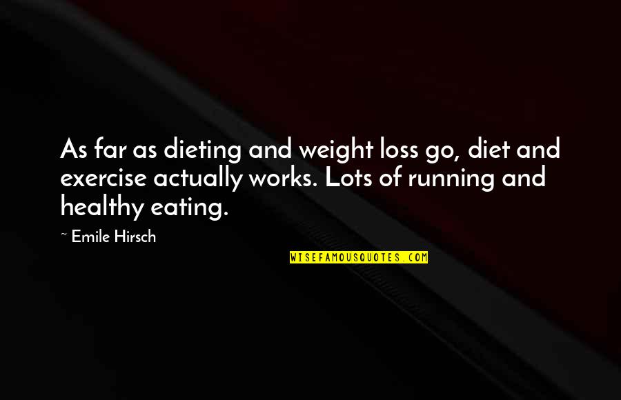 Weight Loss Quotes By Emile Hirsch: As far as dieting and weight loss go,