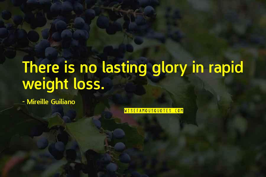 Weight Loss Quotes By Mireille Guiliano: There is no lasting glory in rapid weight