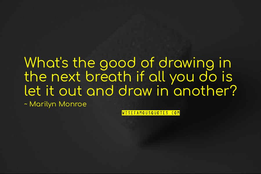 Weihnachtsmann Mit Quotes By Marilyn Monroe: What's the good of drawing in the next