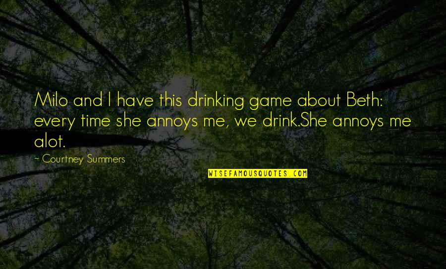 Weilbach Quotes By Courtney Summers: Milo and I have this drinking game about