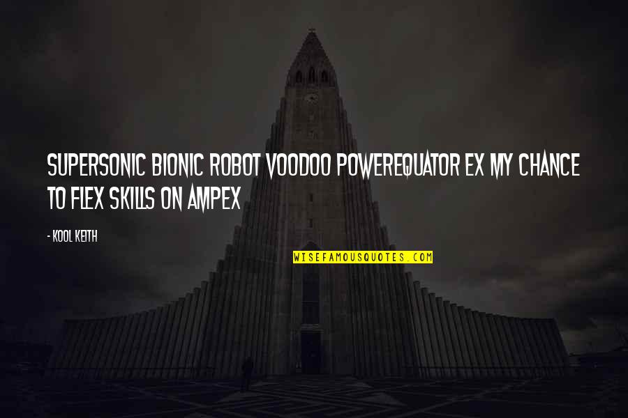 Weinrib Podiatrist Quotes By Kool Keith: Supersonic bionic robot voodoo powerEquator ex my chance