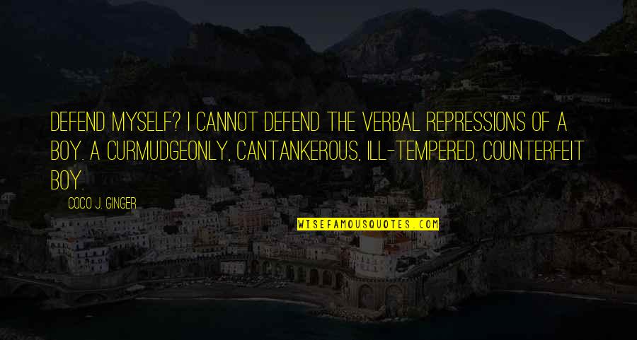 Weise Quotes By Coco J. Ginger: Defend myself? I cannot defend the verbal repressions