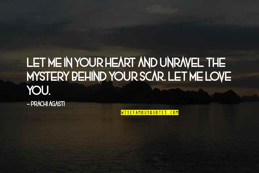 Weisel Family Reunion Quotes By Prachi Agasti: Let me in your heart and unravel the