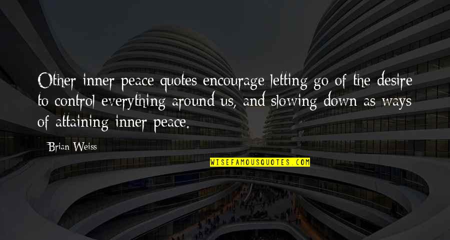 Weiss Quotes By Brian Weiss: Other inner peace quotes encourage letting go of