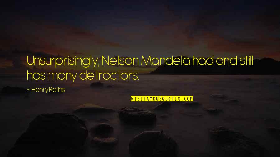 Weissenstein Quotes By Henry Rollins: Unsurprisingly, Nelson Mandela had and still has many