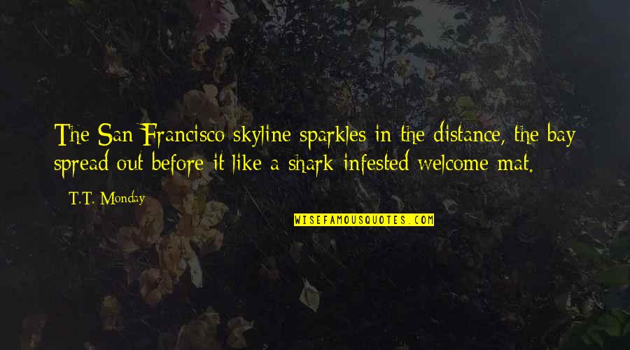 Welcome To Our City Quotes By T.T. Monday: The San Francisco skyline sparkles in the distance,