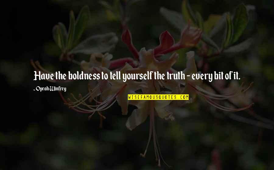 Welcomer Quotes By Oprah Winfrey: Have the boldness to tell yourself the truth