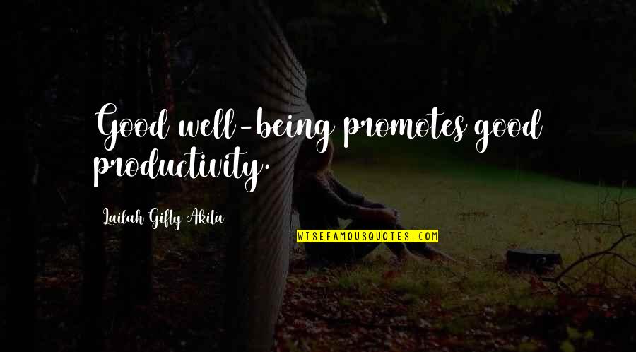 Well Being At Work Quotes By Lailah Gifty Akita: Good well-being promotes good productivity.