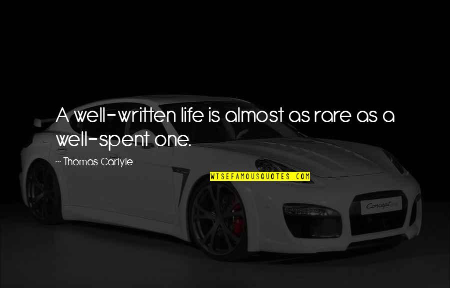 Well Quotes By Thomas Carlyle: A well-written life is almost as rare as