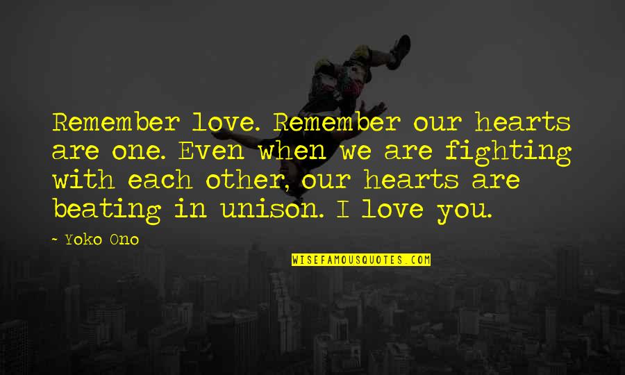 We'll Remember You Quotes By Yoko Ono: Remember love. Remember our hearts are one. Even