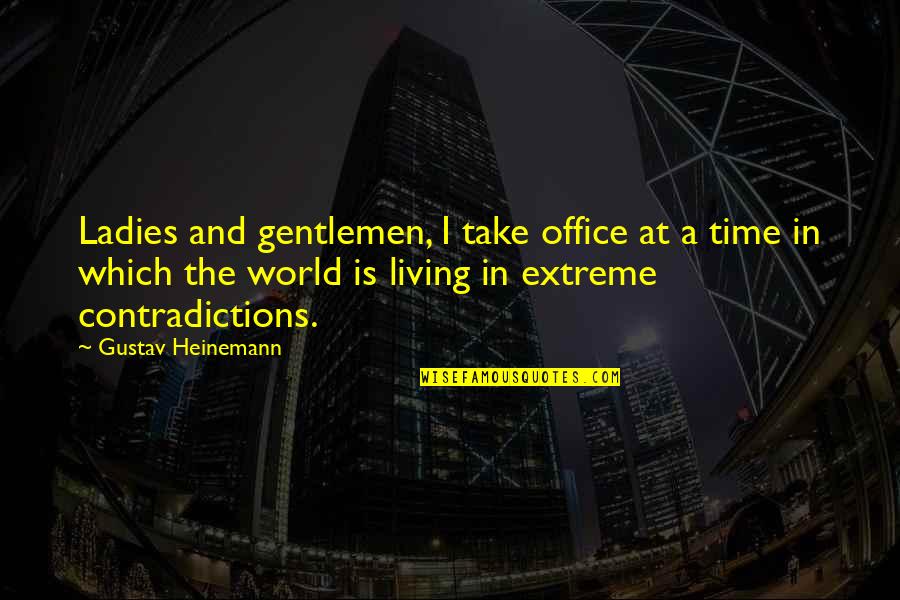 Wellmann Plumbing Quotes By Gustav Heinemann: Ladies and gentlemen, I take office at a