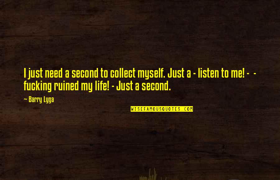 Wellorrent Quotes By Barry Lyga: I just need a second to collect myself.