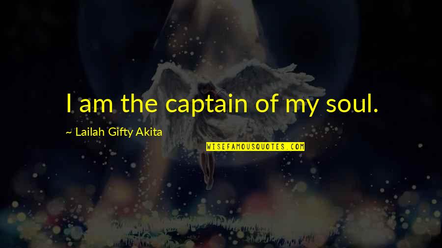 Wellstones Wife Quotes By Lailah Gifty Akita: I am the captain of my soul.