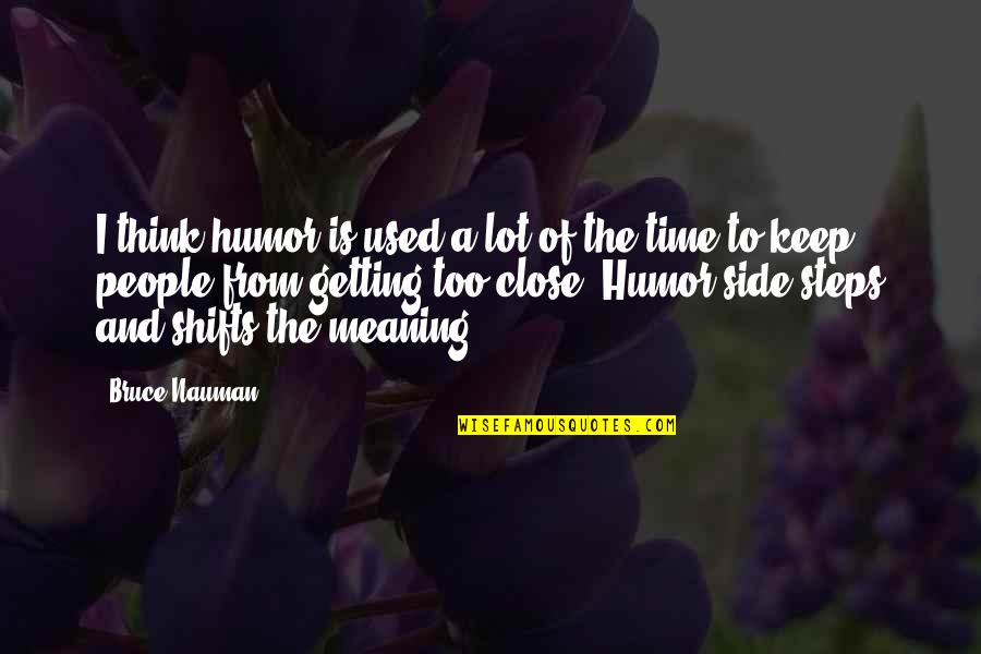 Wemberly Hills Quotes By Bruce Nauman: I think humor is used a lot of