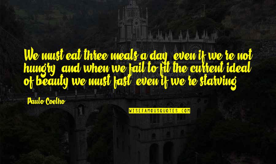 Wemind Quotes By Paulo Coelho: We must eat three meals a day, even