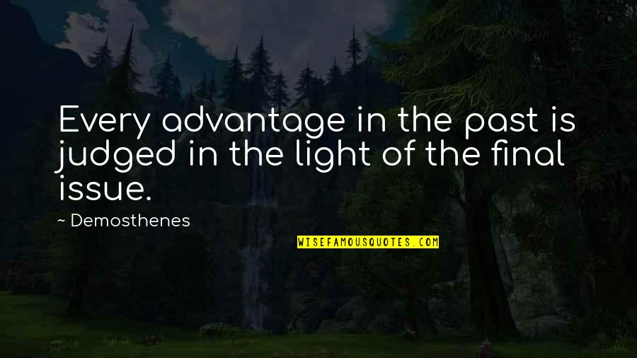 Wending Diamond Quotes By Demosthenes: Every advantage in the past is judged in