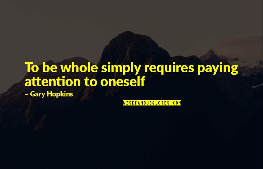 Wending Diamond Quotes By Gary Hopkins: To be whole simply requires paying attention to