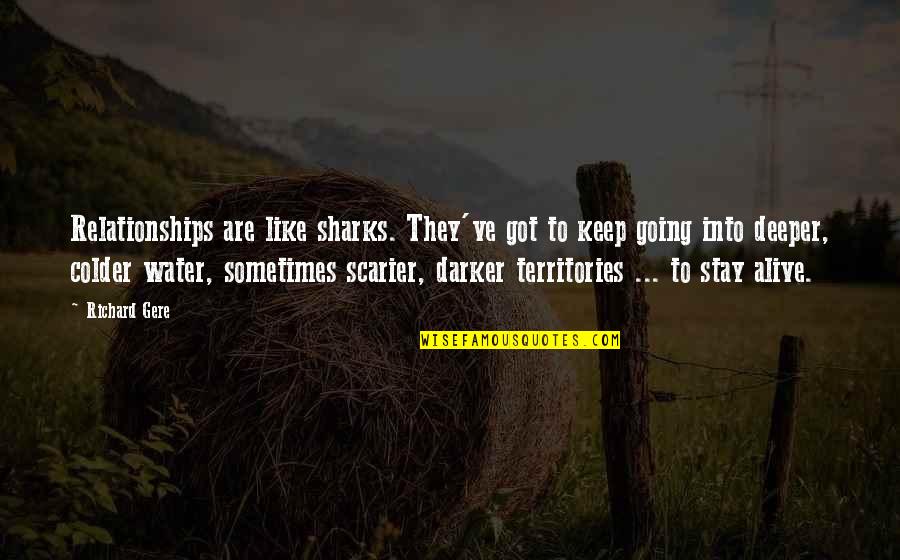 Weninger Motors Quotes By Richard Gere: Relationships are like sharks. They've got to keep