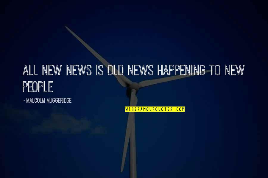 Wenke Construction Quotes By Malcolm Muggeridge: All new news is old news happening to