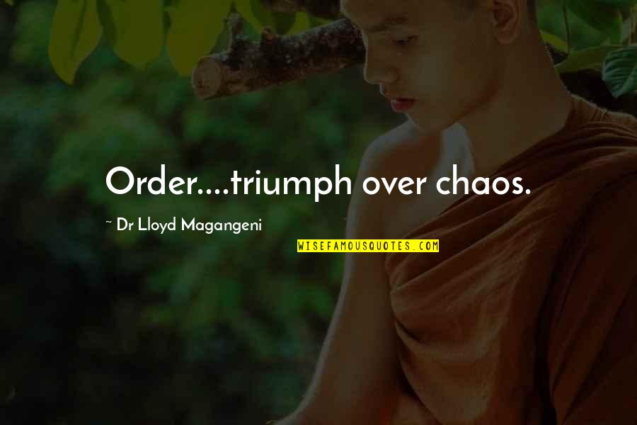 Wensing What Part Quotes By Dr Lloyd Magangeni: Order....triumph over chaos.