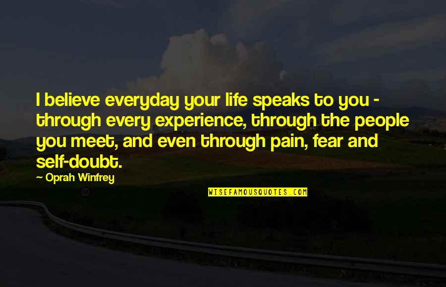 Wenstrup Quotes By Oprah Winfrey: I believe everyday your life speaks to you