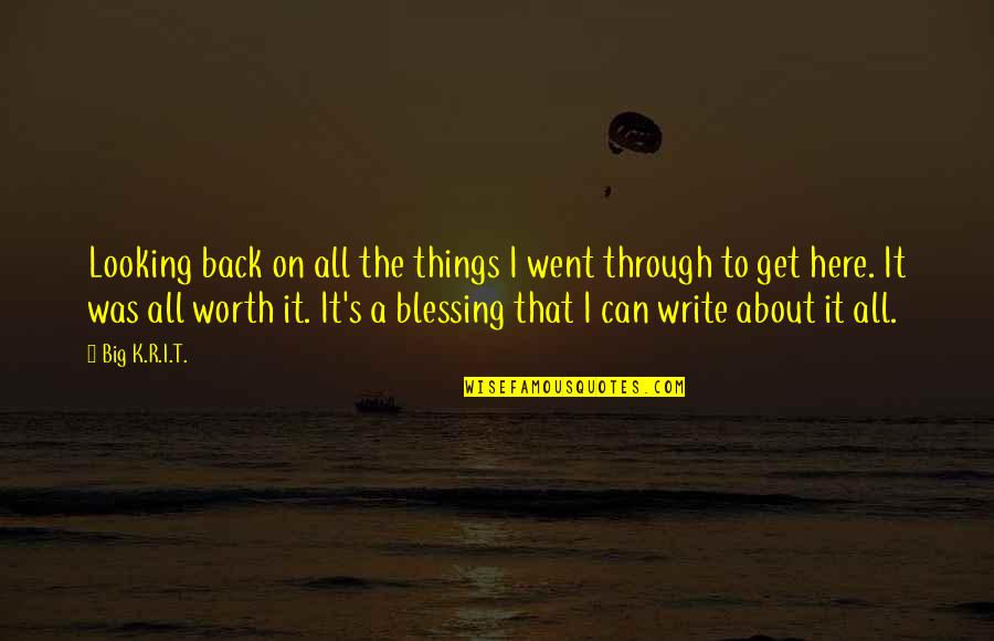 Went Back Quotes By Big K.R.I.T.: Looking back on all the things I went