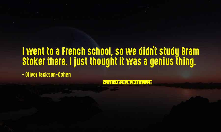 Went Quotes By Oliver Jackson-Cohen: I went to a French school, so we