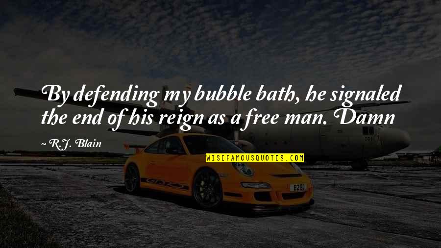 Wentao Quotes By R.J. Blain: By defending my bubble bath, he signaled the