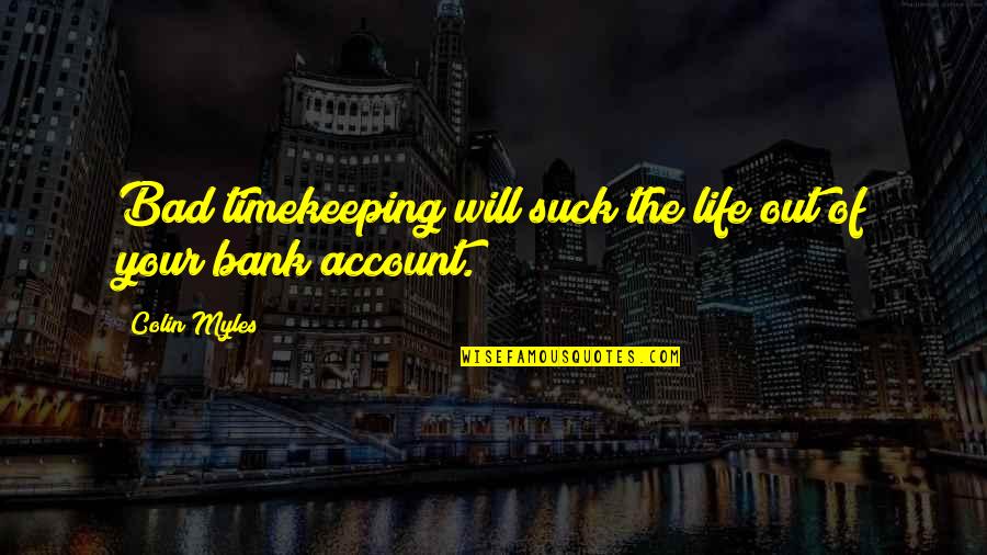 Were Gonna Need A Bigger Boat Quotes By Colin Myles: Bad timekeeping will suck the life out of