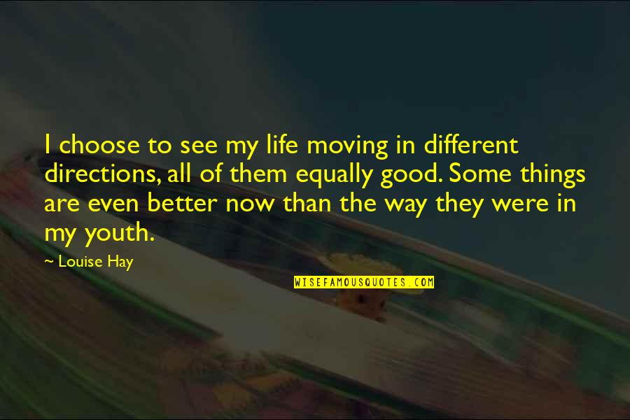 Were Moving Quotes By Louise Hay: I choose to see my life moving in