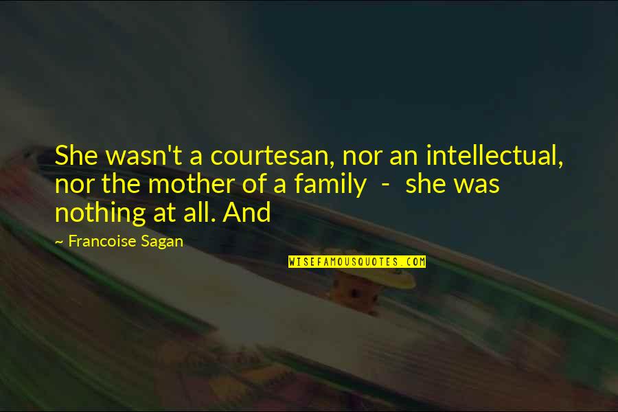 Werebeasts Kickstarter Quotes By Francoise Sagan: She wasn't a courtesan, nor an intellectual, nor