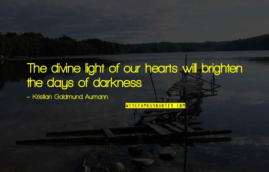 Wering Quotes By Kristian Goldmund Aumann: The divine light of our hearts will brighten