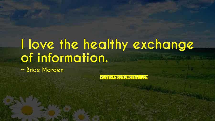 Wes Anderson Concierge Quotes By Brice Marden: I love the healthy exchange of information.