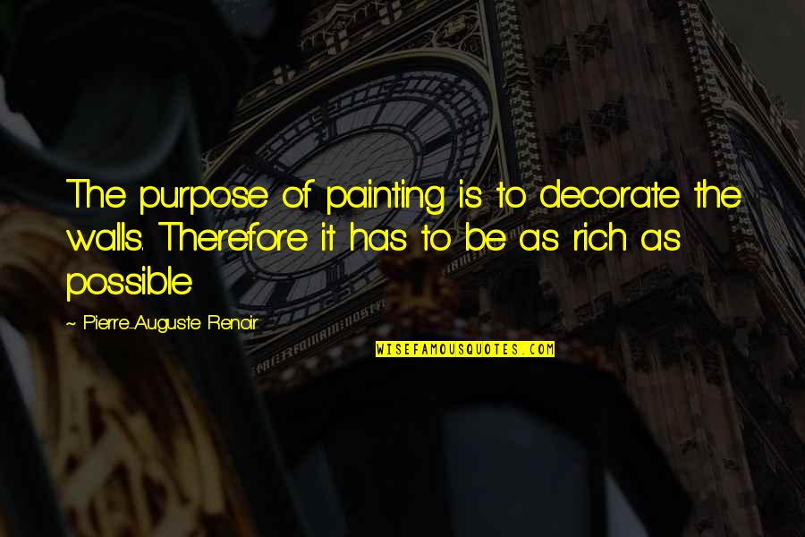 Wessen Intl Quotes By Pierre-Auguste Renoir: The purpose of painting is to decorate the