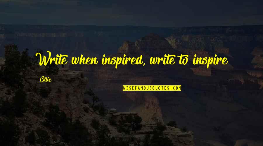 Wessling Roofing Quotes By Ollie: Write when inspired, write to inspire