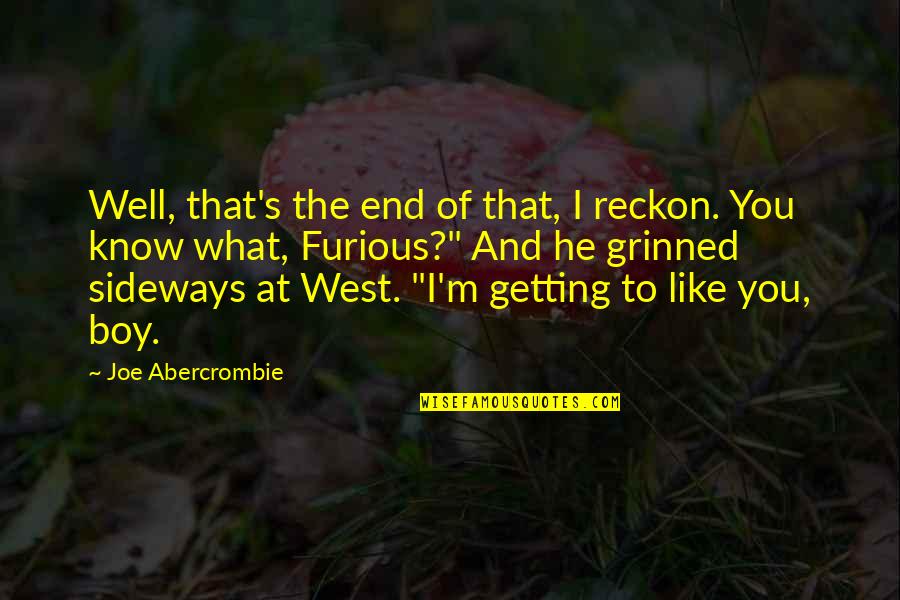 West End Quotes By Joe Abercrombie: Well, that's the end of that, I reckon.