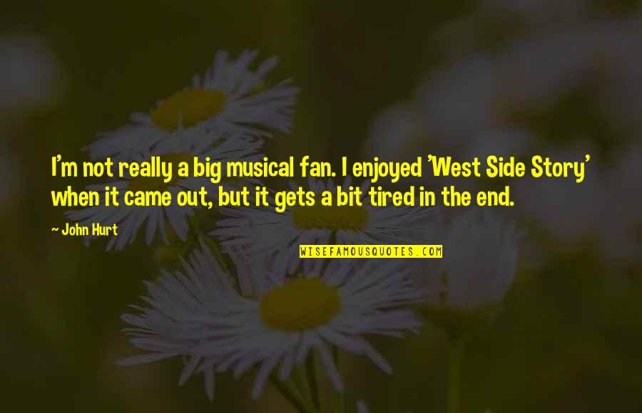 West End Quotes By John Hurt: I'm not really a big musical fan. I