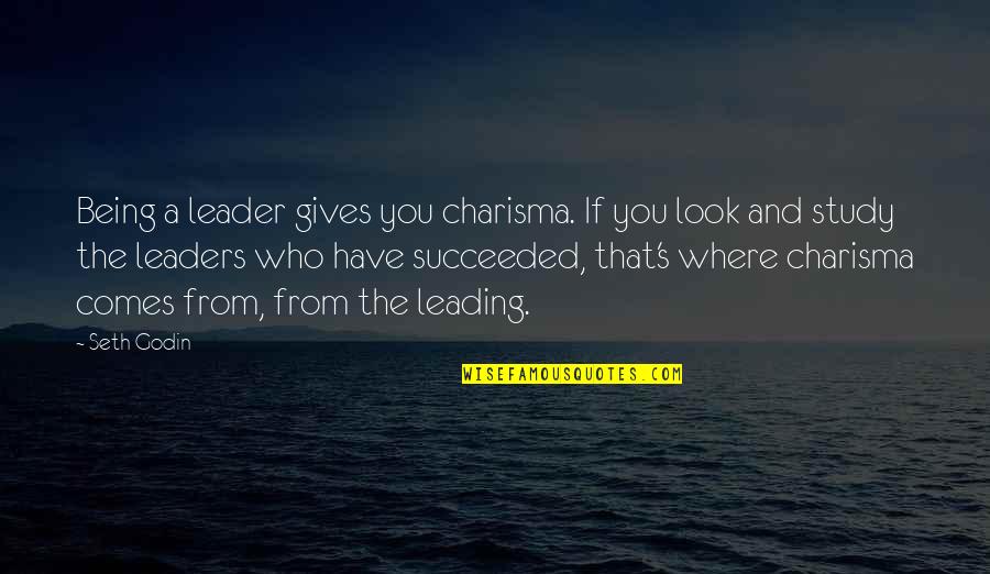 Westenskow Sons Quotes By Seth Godin: Being a leader gives you charisma. If you