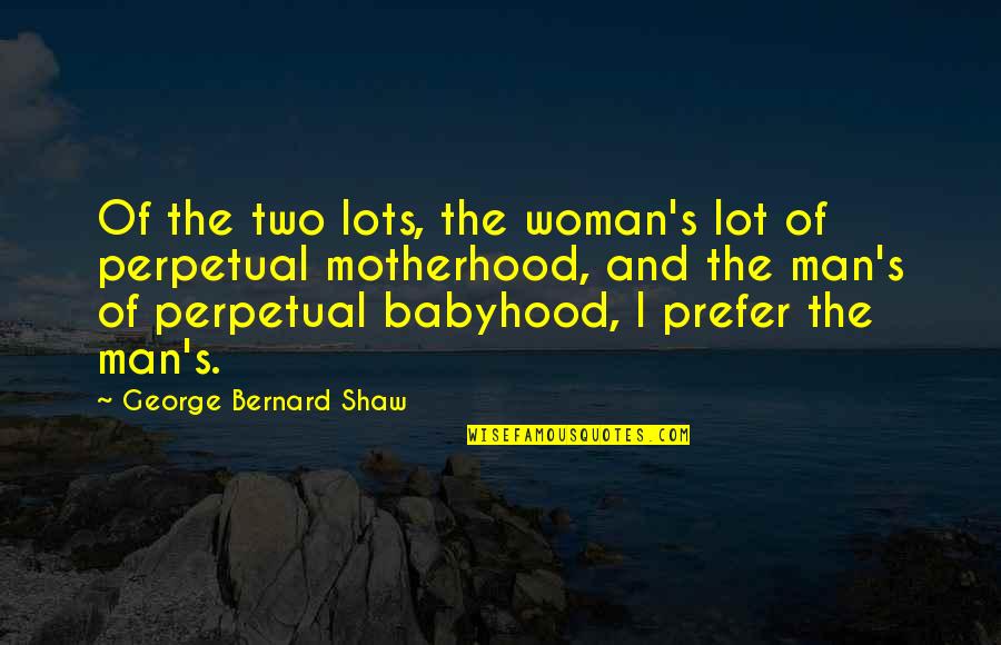 Westerhuis Notarissen Quotes By George Bernard Shaw: Of the two lots, the woman's lot of