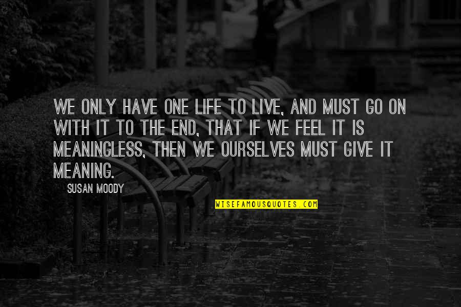 Western Cowgirl Quotes By Susan Moody: We only have one life to live, and