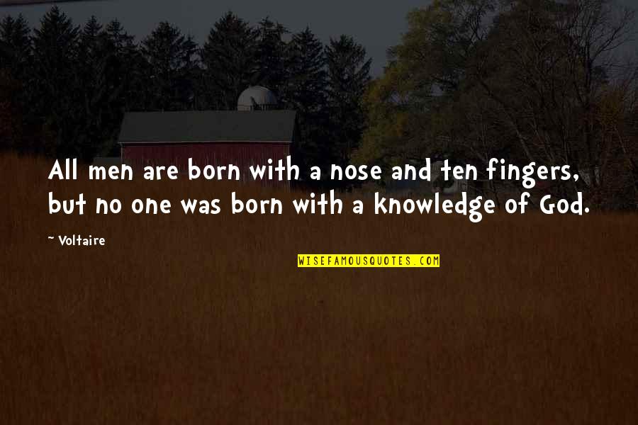 Western Landscape Quotes By Voltaire: All men are born with a nose and