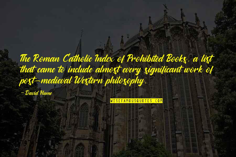 Western Philosophy Quotes By David Hume: The Roman Catholic Index of Prohibited Books, a