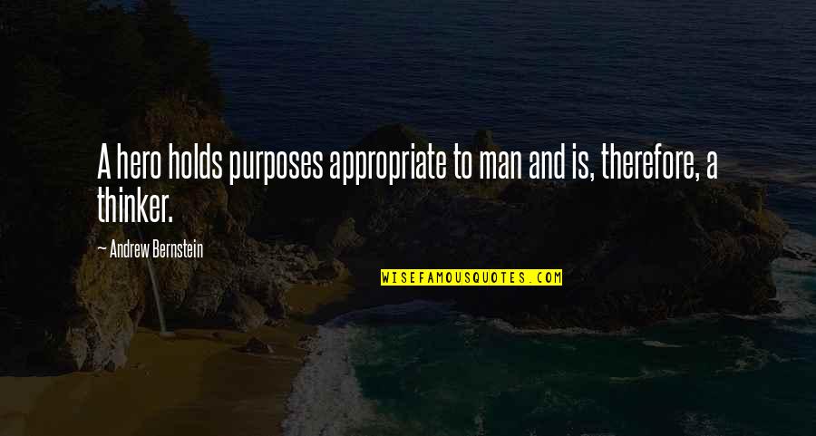 Westernized Quotes By Andrew Bernstein: A hero holds purposes appropriate to man and