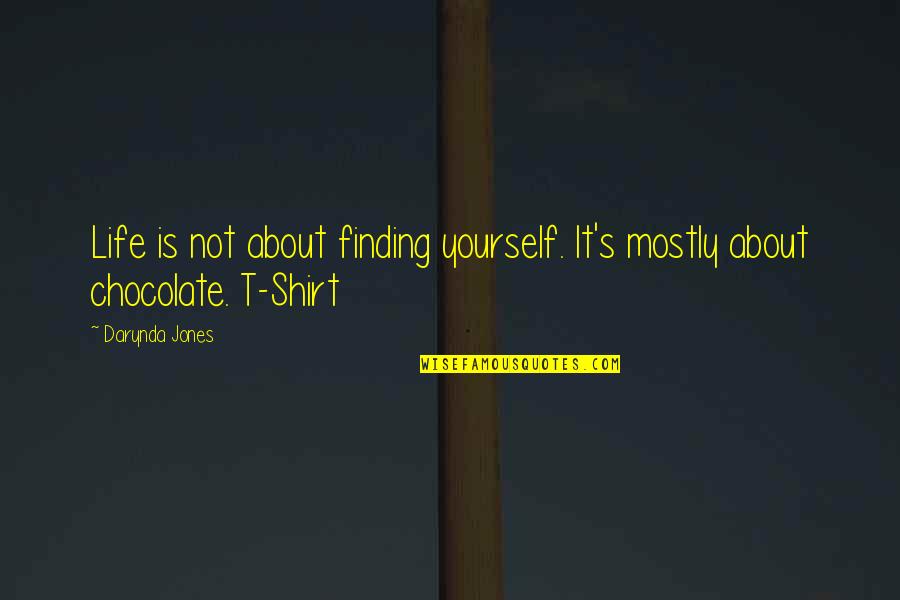 Westleighs Quotes By Darynda Jones: Life is not about finding yourself. It's mostly