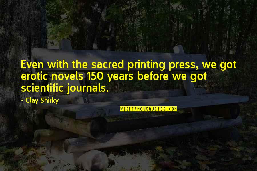 Westonians Quotes By Clay Shirky: Even with the sacred printing press, we got