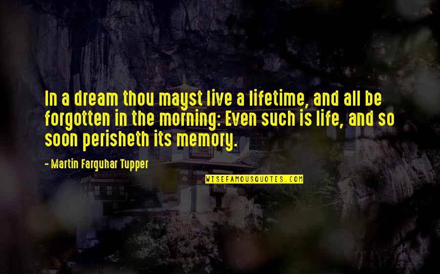 Wet And Wild Quotes By Martin Farquhar Tupper: In a dream thou mayst live a lifetime,