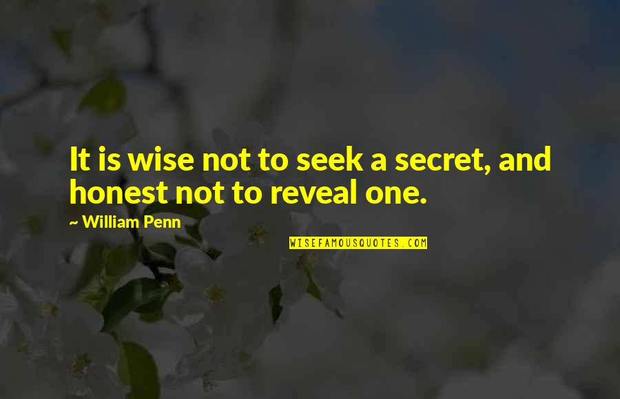 Wetback Quotes By William Penn: It is wise not to seek a secret,