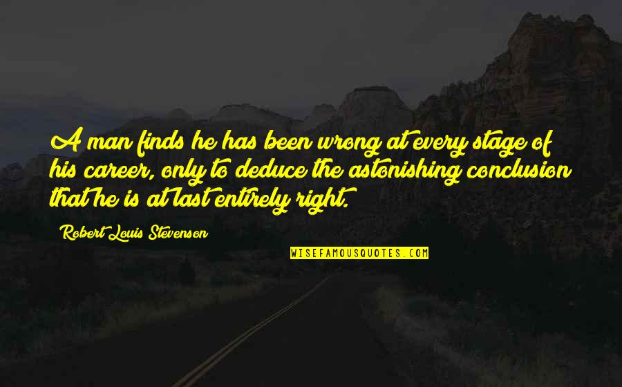 Wetteland Baseball Quotes By Robert Louis Stevenson: A man finds he has been wrong at