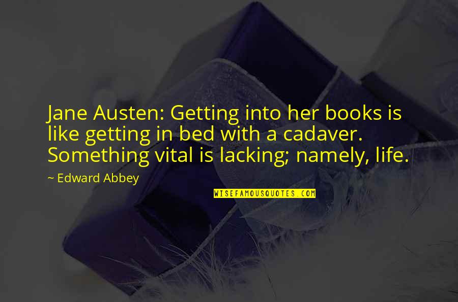 Weydaniel Quotes By Edward Abbey: Jane Austen: Getting into her books is like