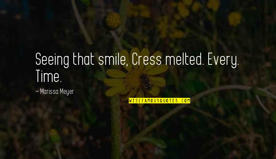 Weydaniel Quotes By Marissa Meyer: Seeing that smile, Cress melted. Every. Time.